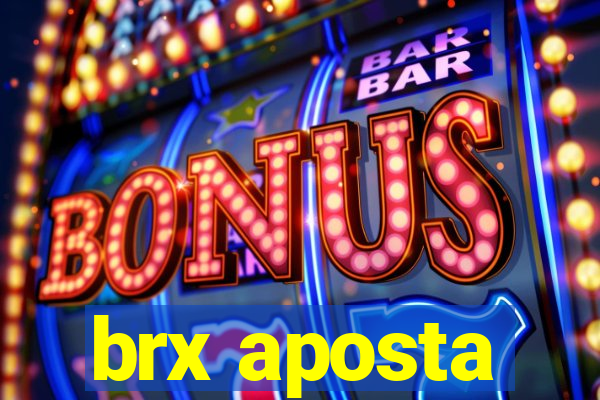 brx aposta